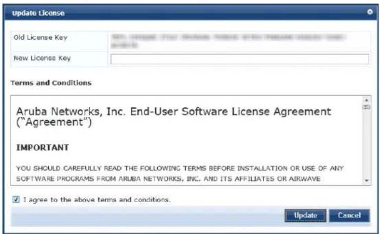 Update License Old License Key New License Key Terms and Conditions Aruba Networks, Inc. End-User Software License Agreement ("Agreement") IMPORTANT YOU SHOULD CAREFULLY READ THE FOLLOWING TERMS BEFORE INSTALLATION OR USE OF ANY SOFTWARE PROGRAMS FROM ARUBA NETWORKS, INC. AND ITS AFFILIATES OR AIRWAVE ✓ I agree to the above terms and conditions. Update Cancel