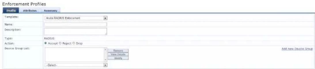 Enforcement Profiles Profile Attributes Semery Template: Aruba RADIUS Enforcement Name: Description: Type: RADIUS Action: * Accept ○ Reject ○ Drop Device Group List: Select- Add new Device Group Features Value Details Identity