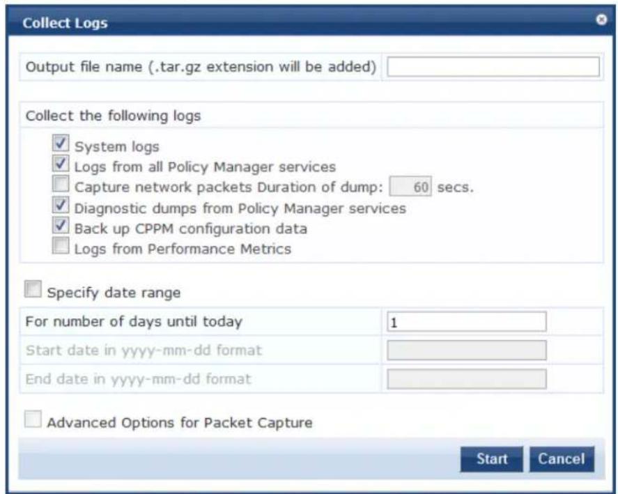 Collect Logs Output file name (.tar.gz extension will be added) Collect the following logs ✓ System logs ✓ Logs from all Policy Manager services ☐ Capture network packets Duration of dump: 60 secs. ✓ Diagnostic dumps from Policy Manager services ✓ Back up CPPM configuration data ☐ Logs from Performance Metrics Specify date range For number of days until today 1 Start date in yyyy-mm-dd format End date in yyyy-mm-dd format Advanced Options for Packet Capture Start Cancel