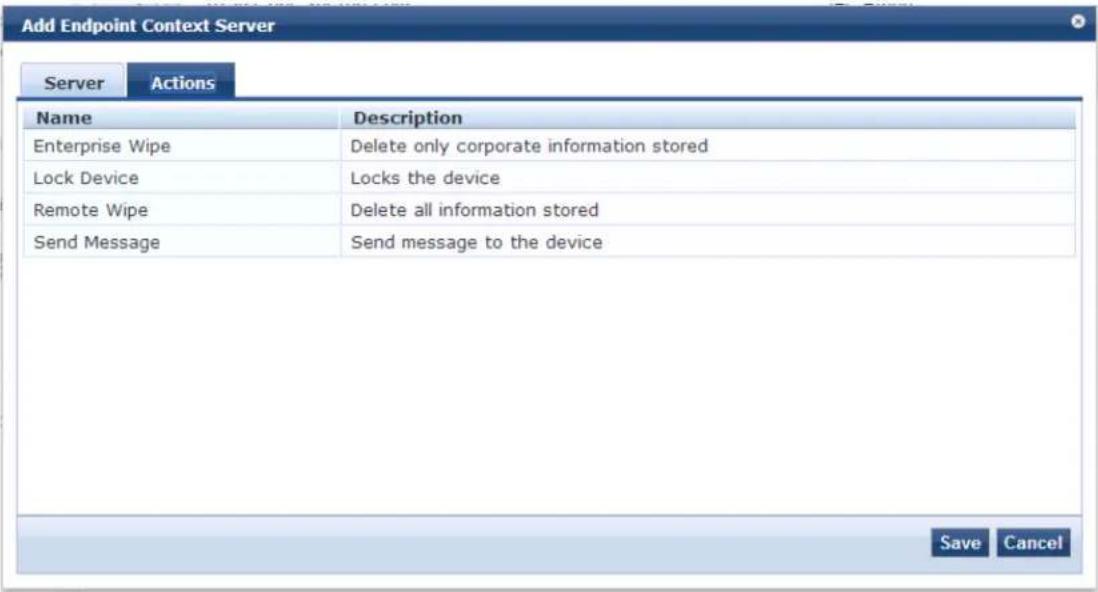 Add Endpoint Context Server Server Actions Name Description Enterprise Wipe Delete only corporate information stored Lock Device Locks the device Remote Wipe Delete all information stored Send Message Send message to the device Save Cancel