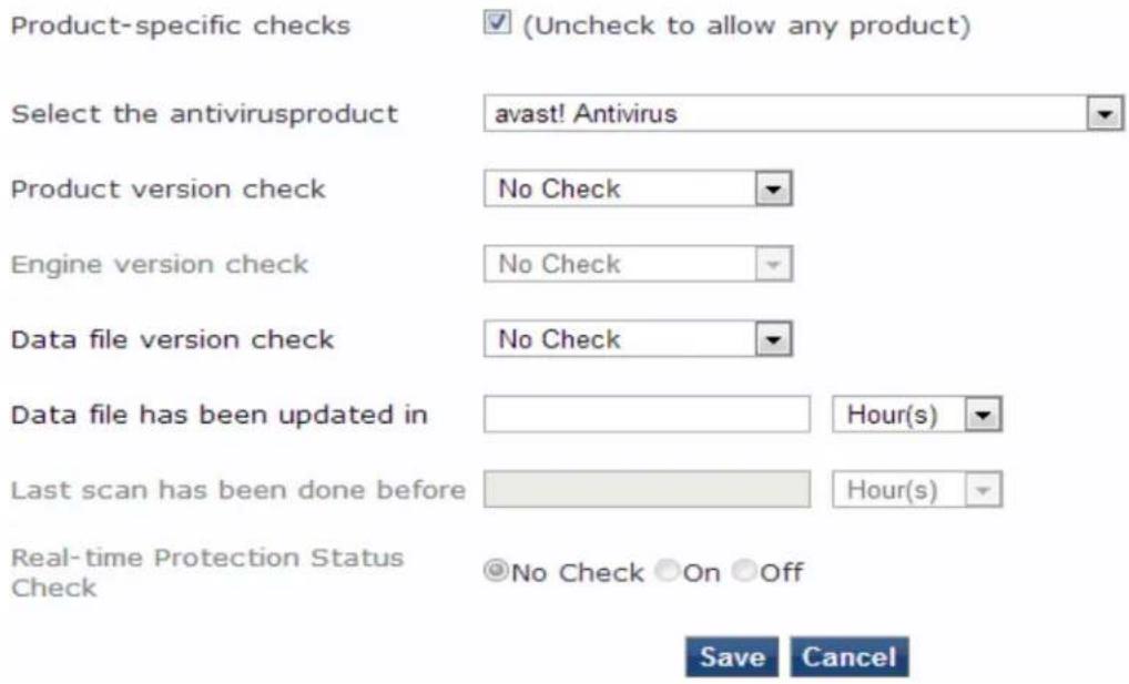 Product-specific checks (Uncheck to allow any product) Select the antivirusproduct avast! Antivirus Product version check No Check Engine version check No Check Data file version check No Check Data file has been updated in Hour(s) Last scan has been done before Hour(s) Real-time Protection Status Check No Check On Off Save Cancel