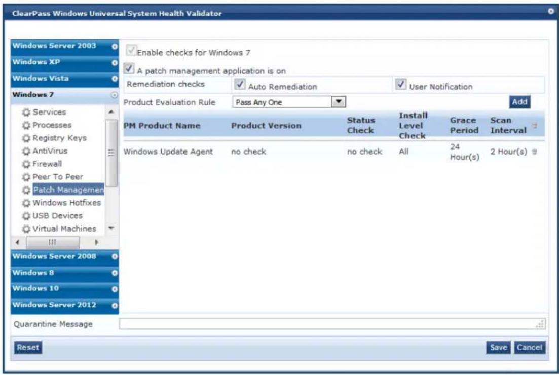 ClearPass Windows Universal System Health Validator Windows Server 2003 Windows XP Windows Vista Windows 7 Services Processes Registry Keys AntiVirus Firewall Peer To Peer Patch Managemen Windows Hotfixes USB Devices Virtual Machines Windows Server 2008 Windows 8 Windows 10 Windows Server 2012 Quarantine Message Enable checks for Windows 7 A patch management application is on Remediation checks Auto Remediation User Notification Product Evaluation Rule Pass Any One Add PM Product Name Product Version Status Check Install Level Check Grace Period Scan Interval Windows Update Agent no check no check All 24 Hour(s) 2 Hour(s) Reset Save Cancel