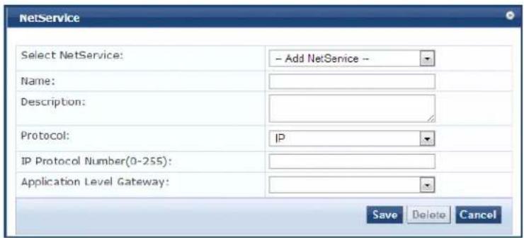 NetService Select NetService: - Add NetService -- Name: Description: Protocol: IP IP Protocol Number(0-255): Application Level Gateway: Save Delete Cancel
