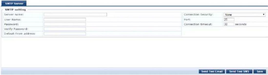 SMTP Server SMTP setting Server name: User Name: Password: Verify Password: Default From address: Connection Security: None Port: 25 Connection timeout: 30 seconds Send Test Email Send Test SMS Save