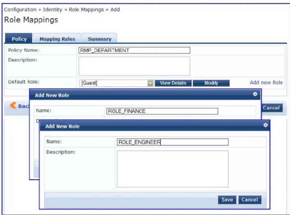 Configuration » Identity » Role Mappings » Add Role Mappings Policy Mapping Rules Summary Policy Name: RMP_DEPARTMENT Description: Default Role: [Guest] View Details Modify Add new Role Add New Role Name: ROLE_FINANCE Cancel Add New Role Name: ROLE_ENGINEER Description: Save Cancel