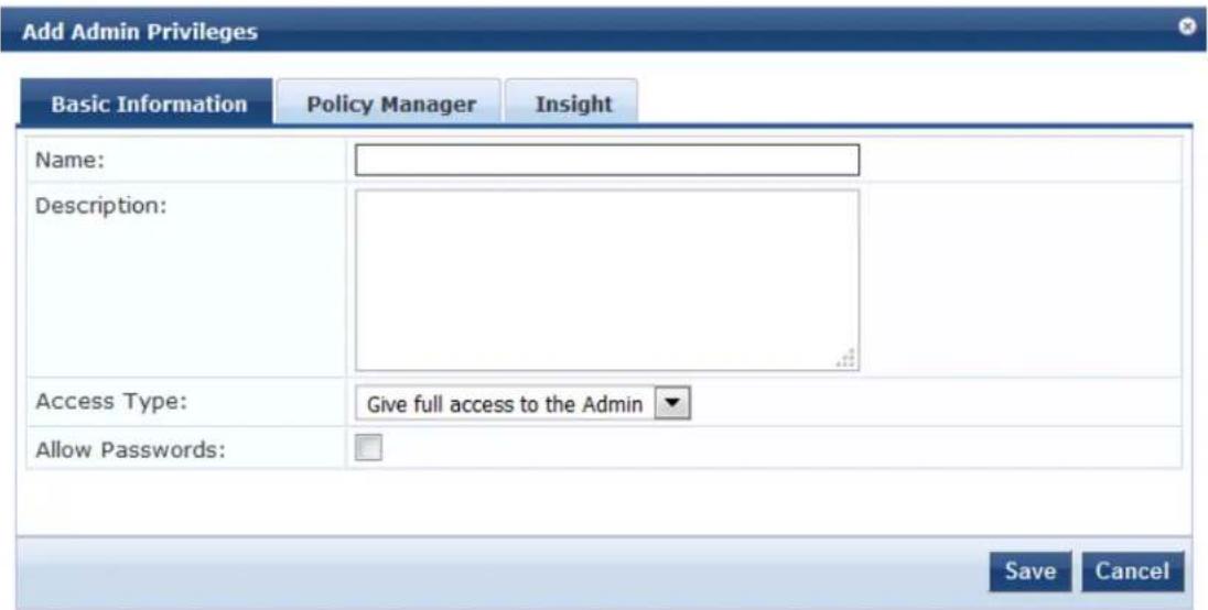 Add Admin Privileges Basic Information Policy Manager Insight Name: Description: Access Type: Give full access to the Admin Allow Passwords: Save Cancel