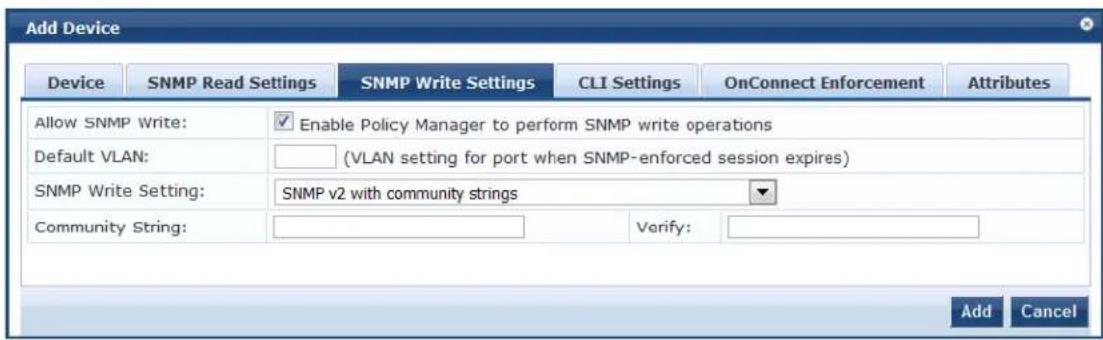 Add Device Device SNMP Read Settings SNMP Write Settings CLI Settings OnConnect Enforcement Attributes Allow SNMP Write: Enable Policy Manager to perform SNMP write operations Default VLAN: (VLAN setting for port when SNMP-enforced session expires) SNMP Write Setting: SNMP v2 with community strings Community String: Verify: Add Cancel