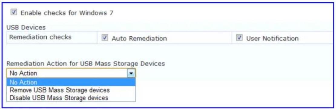 Enable checks for Windows 7 USB Devices Remediation checks Auto Remediation User Notification Remediation Action for USB Mass Storage Devices No Action No Action Remove USB Mass Storage devices Disable USB Mass Storage devices