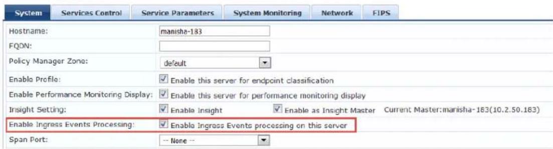 System Services Control Service Parameters System Monitoring Network FIPS Hostname: manisha-183 FQDN: Policy Manager Zone:.default Enable Profile: Enable this server for endpoint classification Enable Performance Monitoring Display: Enable this server for performance monitoring display Insight Setting: Enable Insight Enable as Insight Master Current Master:manisha-183(10.2.50.163) Enable Ingress Events Processing: Enable Ingress Events processing on this server Span Port: -- None --