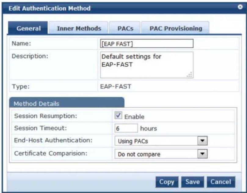 Edit Authentication Method General Inner Methods PACs PAC Provisioning Name: [EAP FAST] Description: Default settings for EAP-FAST Type: EAP-FAST Method Details Session Resumption: Enable Session Timeout: 6 hours End-Host Authentication: Using PACs Certificate Comparison: Do not compare Copy Save Cancel