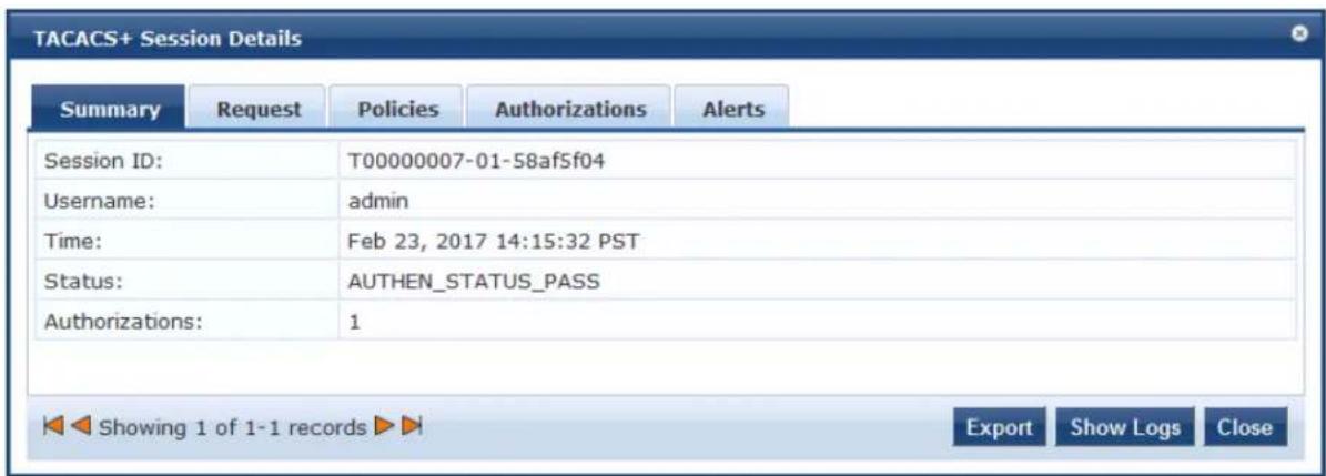 TACACS+ Session Details Summary Request Policies Authorizations Alerts Session ID: T00000007-01-58afSf04 Username: adults Time: Feb 23, 2017 14:15:32 PST Status: AUTHEN_STATUS_PASS Authorizations: 1 Showing 1 of 1-1 records Export Show Logs Close
