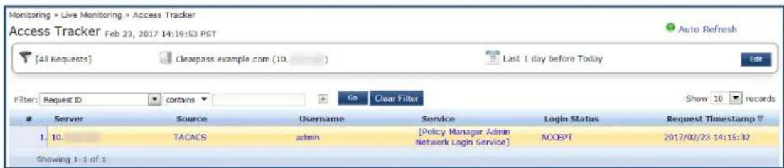 Monitoring » Live Monitoring » Access Tracker Access Tracker Feb 23, 2017 14:19:53 PST [All Requests] Clearpass.example.com (10...) Last 1 day before Today Filter: Request ID contains Go Clear Filter Show 10 records Server Source Username Service Login Status Request Timestamp 1. 10. TACACS admin [Policy Manager Admin Network Login Service] ACCEPT 2017/02/23 14:15:32 Showing 1-1 of 1