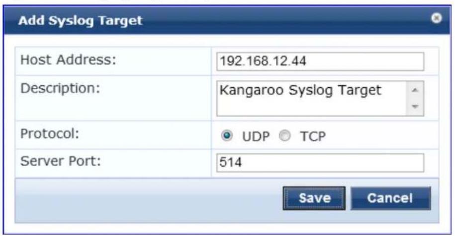 Add Syslog Target Host Address: 192.168.12.44 Description: Kangaroo Syslog Target Protocol: UDP TCP Server Port: 514 Save Cancel