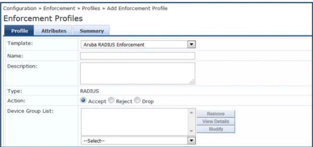 Configuration » Enforcement » Profiles » Add Enforcement Profile Enforcement Profiles Profile Attributes Summary Template: Aruba RADIUS Enforcement Name: Description: Type: RADIUS Action: Accept Reject Drop Device Group List: Remove View Details Modify --Select--