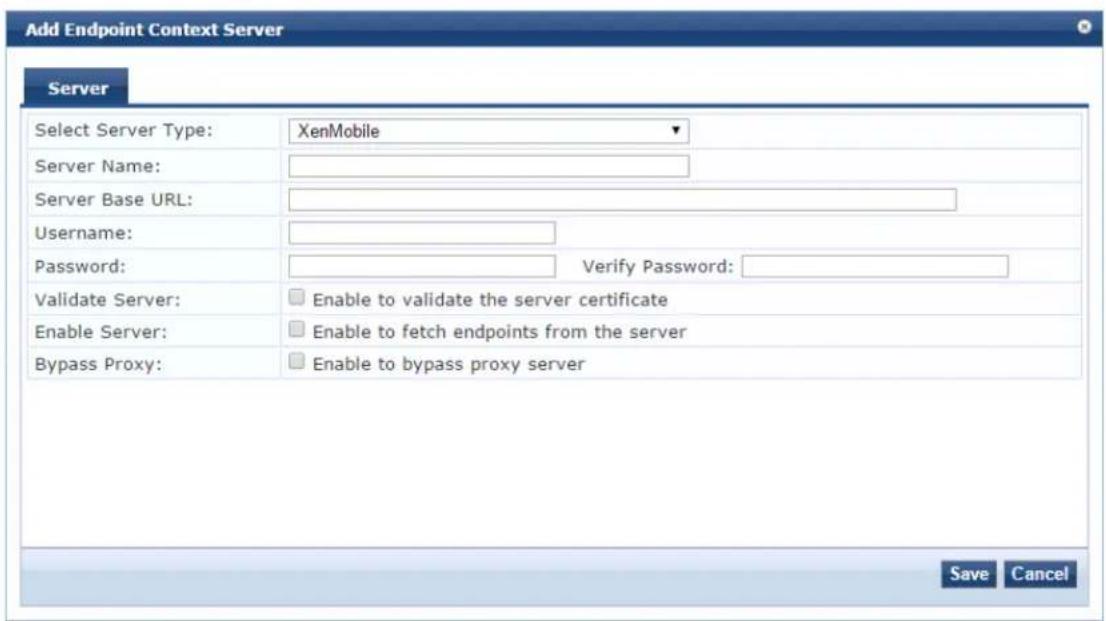 Add Endpoint Context Server Server Select Server Type: XenMobile Server Name: Server Base URL: Username: Password: Verify Password: Validate Server: Enable to validate the server certificate Enable Server: Enable to fetch endpoints from the server Bypass Proxy: Enable to bypass proxy server Save Cancel