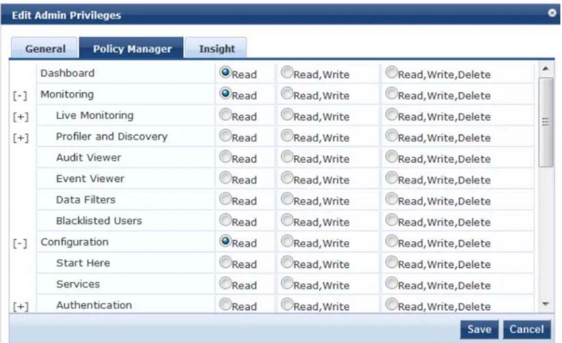 Edit Admin Privileges General Policy Manager Insight [-] Dashboard Read Read,Write Read,Write,Delete [+] Monitoring Read Read,Write Read,Write,Delete [+] Live Monitoring Read Read,Write Read,Write,Delete [+] Profiler and Discovery Read Read,Write Read,Write,Delete Audit Viewer Read Read,Write Read,Write,Delete Event Viewer Read Read,Write Read,Write,Delete Data Filters Read Read,Write Read,Write,Delete Blacklisted Users Read Read,Write Read,Write,Delete [-] Configuration Read Read,Write Read,Write,Delete Start Here Read Read,Write Read,Write,Delete Services Read Read,Write Read,Write,Delete [+] Authentication Read Read,Write Read,Write,Delete Save Cancel