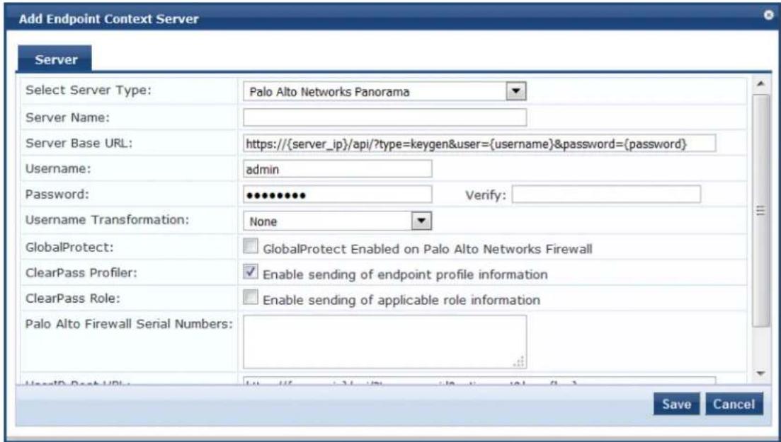 Add Endpoint Context Server Server Select Server Type: Palo Alto Networks Panorama Server Name: Server Base URL: https://{server_ip}/api/?type=keygen&user={username}&password={password} Username: admin Password: •••••••••• Verify: Username Transformation: None GlobalProtect: GlobalProtect Enabled on Palo Alto Networks Firewall ClearPass Profiler: Enable sending of endpoint profile information ClearPass Role: Enable sending of applicable role information Palo Alto Firewall Serial Numbers: UserID: Back URL: Save Cancel