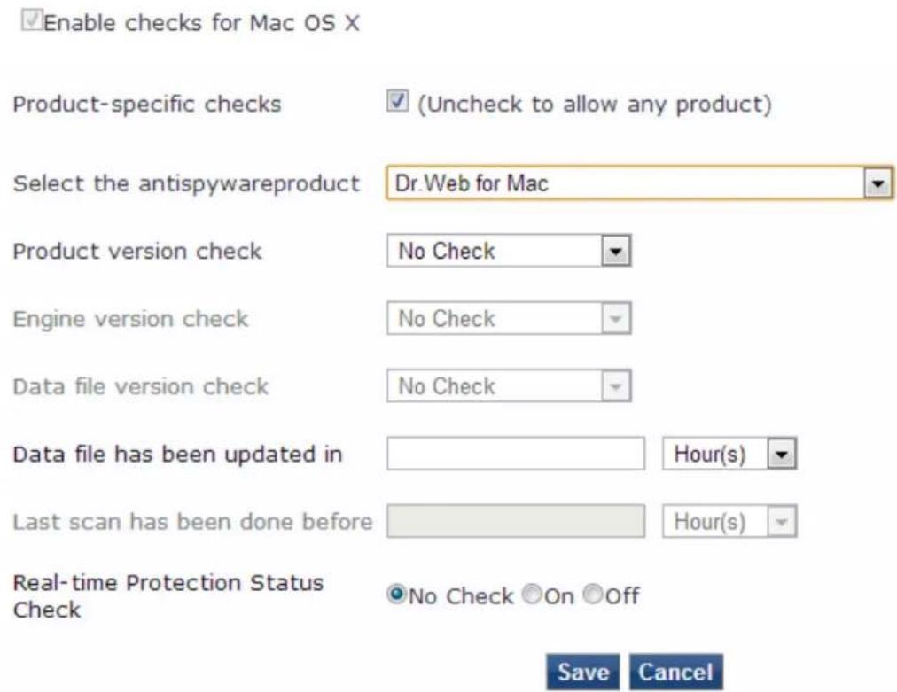 Enable checks for Mac OS X Product-specific checks (Uncheck to allow any product) Select the antispywareproduct Dr.Web for Mac Product version check No Check Engine version check No Check Data file version check No Check Data file has been updated in Hour(s) Last scan has been done before Hour(s) Real-time Protection Status Check No Check On Off Save Cancel