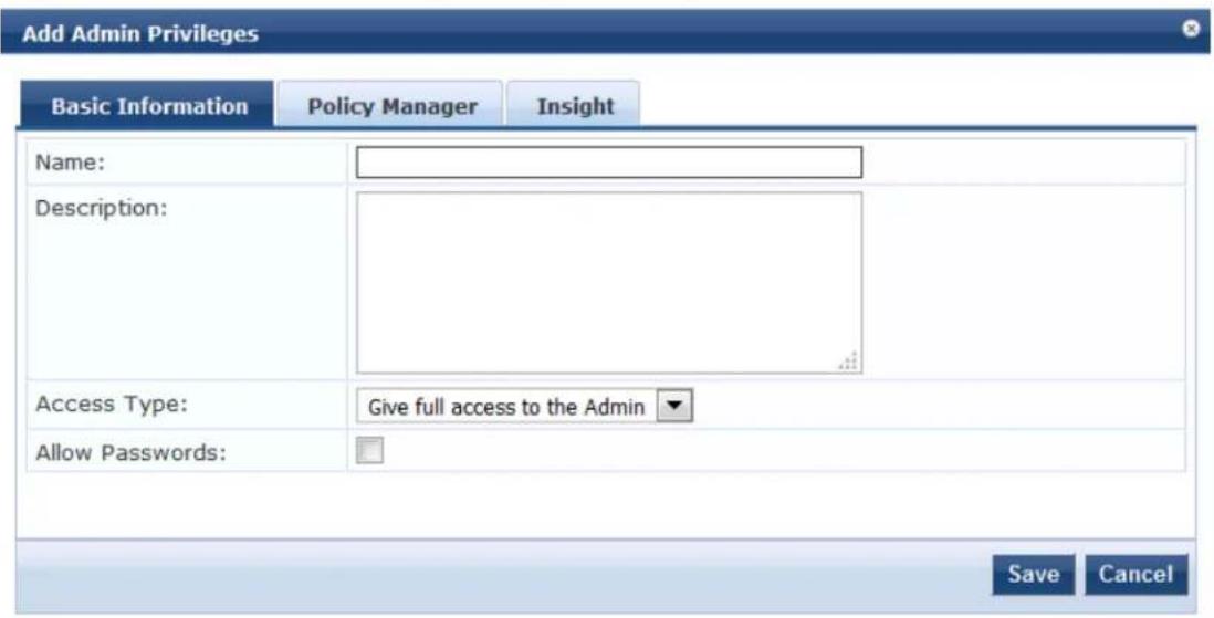 Add Admin Privileges Basic Information Policy Manager Insight Name: Description: Access Type: Give full access to the Admin Allow Passwords: Save Cancel