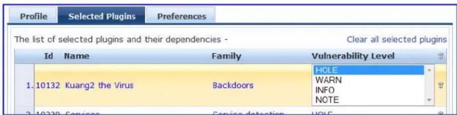 Profile Selected Plugins Preferences The list of selected plugins and their dependencies - Clear all selected plugins Id Name Family Vulnerability Level 1. 10132 Kuang2 the Virus Backdoors HOLE WARN INFO NOTE 2. 10230 Services Casvice detection HOLE