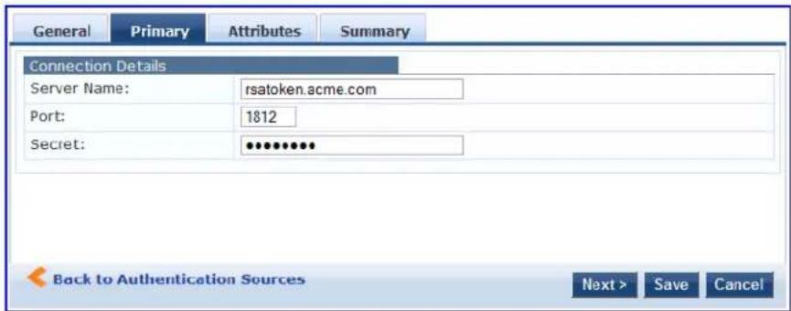 General Primary Attributes Summary Connection Details Server Name: rsatoken.acme.com Port: 1812 Secret: **** Back to Authentication Sources Next > Save Cancel