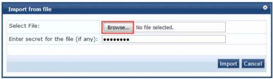 Import from file Select File: Browse... No file selected. Enter secret for the file (if any): •••••••••• Import Cancel