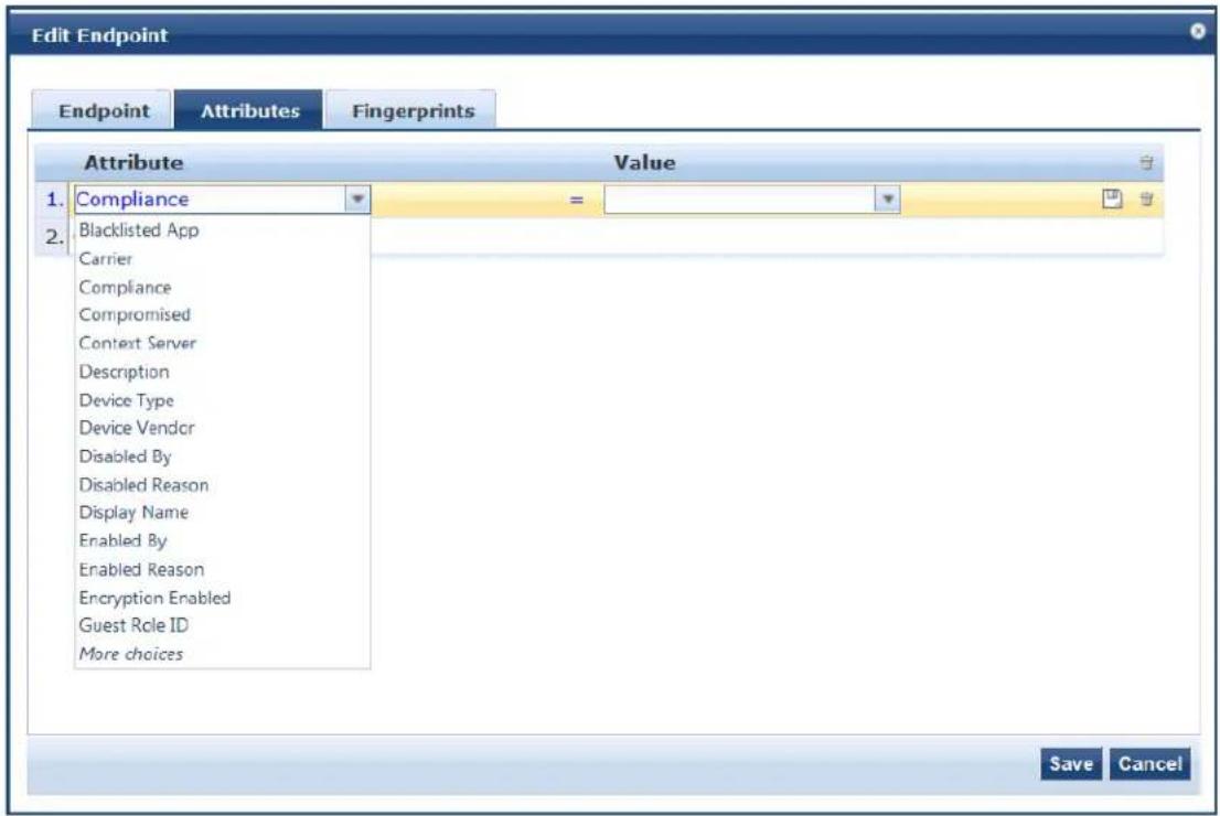 Edit Endpoint Endpoint Attributes Fingerprints Attribute Value 1. Compliance = 2. Blacklisted App Carrier Compliance Compromised Context Server Description Device Type Device Vendor Disabled By Disabled Reason Display Name Enabled By Enabled Reason Encryption Enabled Guest Role ID More choices Save Cancel