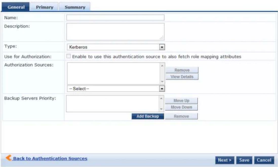 General Primary Summary Name: Description: Type: Kerberos Use for Authorization: Enable to use this authentication source to also fetch role mapping attributes Authorization Sources: Remove View Details -- Select-- Backup Servers Priority: Move Up Move Down Add Backup Remove Back to Authentication Sources Next > Save Cancel
