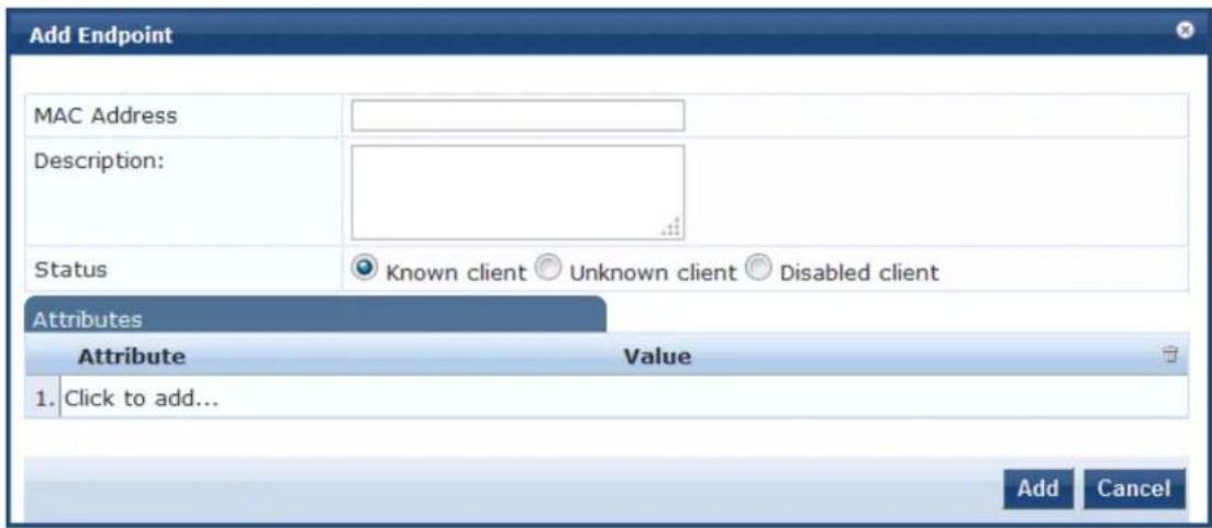 Add Endpoint MAC Address Description: Status Known client Unknown client Disabled client Attributes Attribute Value 1. Click to add... Add Cancel