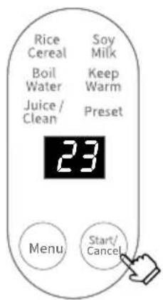Rice Cereal Boil Water Juice / Clean Soy Milk Keep Warm Preset 23 Menu Start/ Cancel