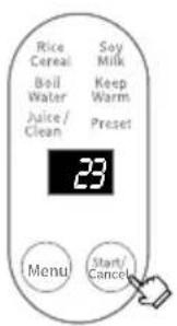 Rice Cereal Boll Water Juice/ Clean Soy Milk Keep Warm Preset 23 Menu Start/ Cancel
