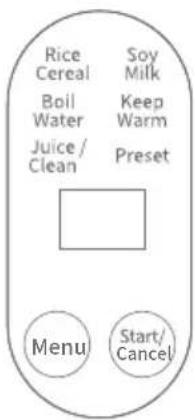 Rice Cereal Boil Water Juice/ Clean Soy Milk Keep Warm Preset Menu Start/ Cancel
