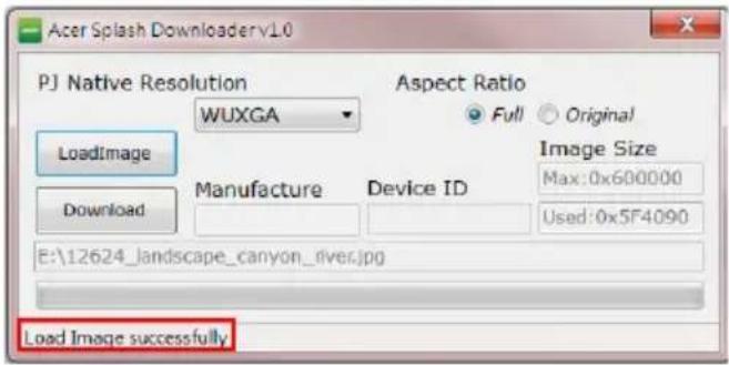 Acer Splash Downloaderv1.0 PJ Native Resolution WUXGA Aspect Ratio Full Original LoadImage Download Manufacture Device ID Image Size Max:0x600000 Used:0x5F4090 E:\12624_landscape_canyon_river.jpg Load Image successfully