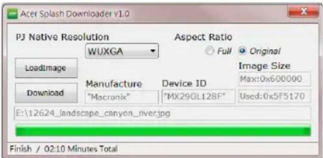 Acer Splash Downloader v1.0 PJ Native Resolution WUXGA Aspect Ratio Full Original LoadImage Download Manufacture "Macronix" Device ID "MX29GL128F" Image Size Max:0x600000 Used:0x5F5170 E:\12624_landscape_canyon_river.jpg Finish / 02:10 Minutes Total