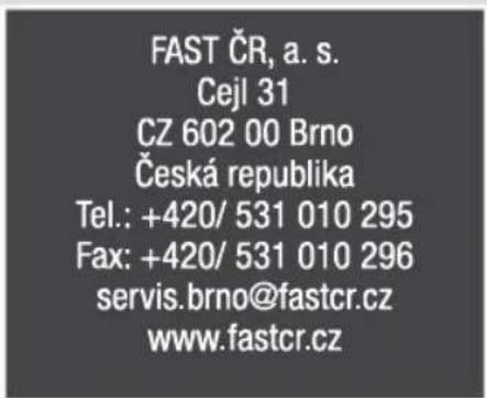 FAST ČR, a. s. Cejl 31 CZ 602 00 Brno Česká republika Tel.: +420/ 531 010 295 Fax: +420/ 531 010 296 servis.brno@fastcr.cz www.fastcr.cz