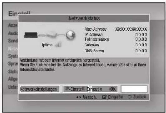 Einstellungen Anzeige Audio Sender Netzwerk System Sprache Sicherheit Allgemein Unterstützung Netzwerkstatus Mac-Adresse XX:XX:XX:XX:XX:XX IP-Adresse 0.0.0.0 Subnetzmaske 0.0.0.0 Gateway 0.0.0.0 DNS-Server 0.0.0.0 Verbindung mit dem Internet erfolgreich hergestellt. Wenn Sie Probleme bei der Nutzung…