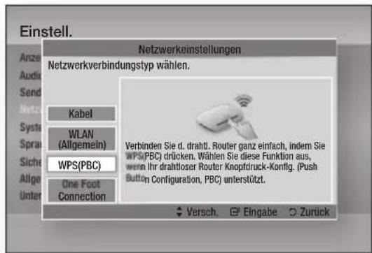 Einstell. Anzeige Audio Sender Netzwerk System Sprache Sicherheit Allgemein Unterstützung Netzwerkinstellungen Netzwerkverbindungstyp wählen. Kabel WLAN (Allgemein) WPS(PBC) One Foot Connection Verbinden Sie den drahtlosen Router ganz einfach, indem Sie WPS(PBC) drücken. Wählen Sie diese Funktion au…