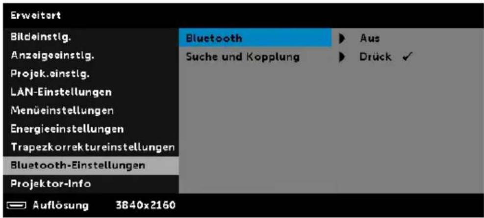 Erweitert Bildeinstig. Anzeigeinstig. Projek.instig. LAN-Einstellungen Menüestellungen Energieeinstellungen Trapezkorrektureinstellungen Bluetooth-Einstellungen Projektor-Info Auflösung 3840x2160 Bluetooth Suche und Kopplung Aus Drück