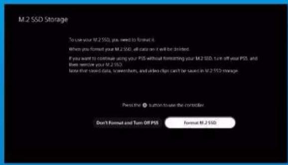 M.2 SSD Storage To use your M.2 SSD, you need to format it. When you format your M.2 SSD, all data on it will be deleted. If you want to continue using your PSB without formatting your M.2 SSD, turn off your PSB, and then remove your M.2 SSD. Note that saved data, screenshots, and other clips can't be saved in M.2 SSD storage. Press the button to use the controller. Don't Format and Turn Off PSB Format M.2 SSD