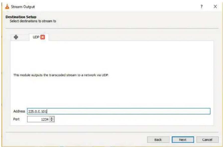 Stream Output Destination Setup Select destinations to stream to This module outputs the transcoded stream to a network via UDP. Address 225.0.0.101 Port 1234 Back Next Cancel