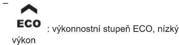 ECO : výkonnostní stupeň ECO, nízký výkon