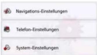Navigations-Einstellungen Telefon-Einstellungen System-Einstellungen