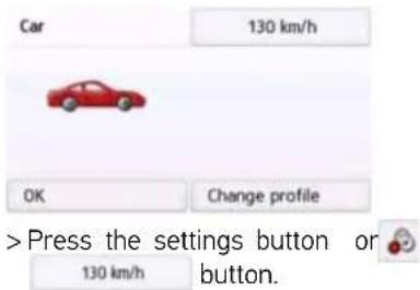 Car 130 km/h OK Change profile >Press the settings button or 130 km/h button.