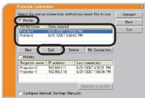 Projector Connection Select the manual connection method you would like to use. Profile Profile name Date created Profile-1 8/31/2007 1:57:00 PM Profile-2 8/31/2007 4:38:42 PM New Edit Delete My Connection History Projector name IP address Last connected Projector-2 192168.1.11 8/31/2007 4:33:21 PM Projector-1 192168.1.10 8/31/2007 1:56:34 PM Configure Network Settings Manually