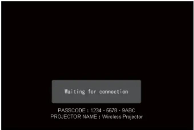 Waiting for connection PASSCODE : 1234 - 5678 - 9ABC PROJECTOR NAME : Wireless Projector
