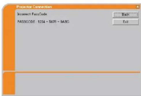 Projector Connection Incorrect PassCode. PASSCODE: 1204 - 5678 - 9ABC Back Exit