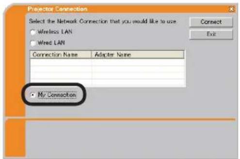 Projector Connection Select the Network Connection that you would like to use • Wireless LAN • Wired LAN Connection Name Adapter Name My Connection