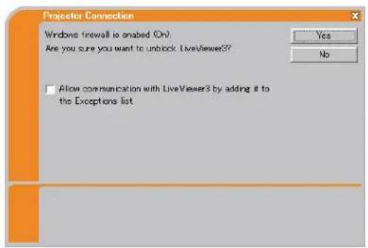 Projector Connection Windows firewall is enabled (On): Are you sure you want to unlock, LiveViewer3? □ Allow communication with LiveViewer3 by adding it to the Exceptions list
