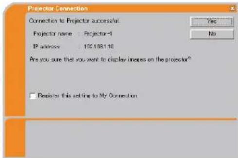 Projector Connection Connection to Projector successful Projector name : Projector-1 IP address 192.1821.10 Are you sure that you want to display inotess on the projector? Register this setting to My Connection