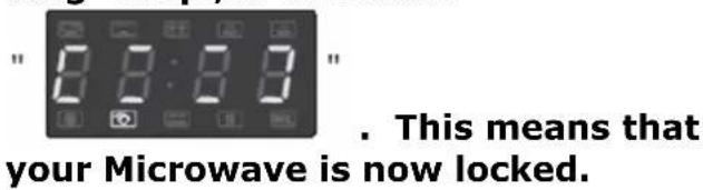 " 8:00-8:00 . This means that your Microwave is now locked.